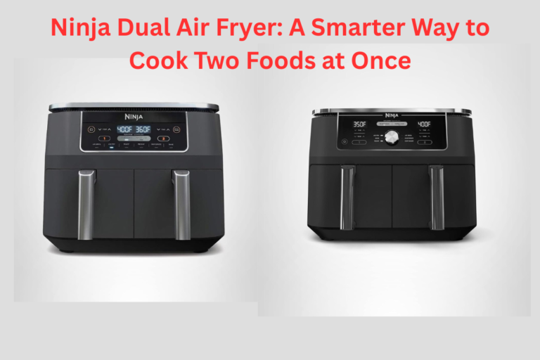 Ninja Dual Air Fryer: A Smarter Way to Cook Two Foods at Once